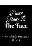 2020 Weekly Planner - Punch Today in the Face: 8.5 X 11- 12 Month Success Journal, Calendar, Daily, Weekly and Monthly Personal Goal Setting Logbook, Increase Productivity