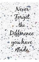 Never Forget the Difference You Have Made: Terrazzo Stone Slogan Homework Book, Writing Pad, Notepad, Idea Notebook, Composition Jotter, Journal Diary, Planner