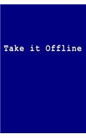 Take It Offline