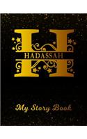 Hadassah My Story Book: Personalized Letter H First Name Blank Draw & Write Storybook Paper Black Gold Cover Write & Illustrate Storytelling Midline Dash Workbook for Pre-K