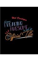 Web Developer Because Freaking Awesome is not an Official Title