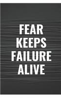 Fear Keeps Failure Alive: Blank Lined Composition Notebook Journal, 120 Page, Black Glossy Finish Quote Cover, 6x9