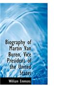 Biography of Martin Van Buren, Vice President of the United States