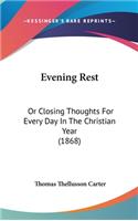 Evening Rest: Or Closing Thoughts For Every Day In The Christian Year (1868)