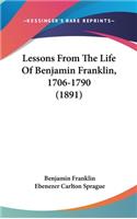 Lessons from the Life of Benjamin Franklin, 1706-1790 (1891)
