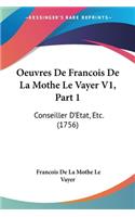 Oeuvres De Francois De La Mothe Le Vayer V1, Part 1