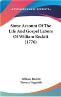 Some Account Of The Life And Gospel Labors Of William Reckitt (1776)