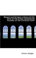 Benoni and Serapta: A Story of the Time of the Great Constantine Founder of the Christian Faith(English)