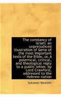 The Constancy of Israel: An Unprejudiced Illustration of Some of the Most Important Texts of the Bib: An Unprejudiced Illustration of Some of the Most Important Texts of the Bib