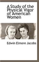 A Study of the Physical Vigor of American Women
