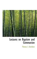 Lectures on Baptism and Communion