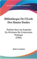 Bibliotheque De L'Ecole Des Hautes Etudes