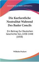 Die Kurfurstliche Neutralitat Wahrend Des Basler Concils