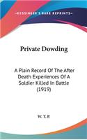 Private Dowding: A Plain Record Of The After Death Experiences Of A Soldier Killed In Battle (1919)