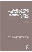 Caring for the Mentally Handicapped Child
