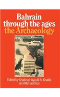 Bahrain Through The Ages - the Archaeology