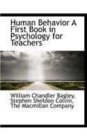 Human Behavior a First Book in Psychology for Teachers