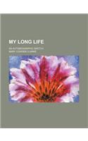 My Long Life; An Autobiographic Sketch
