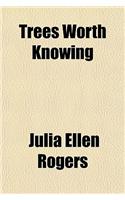 Trees Worth Knowing