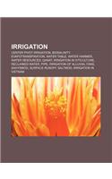 Irrigation: Center Pivot Irrigation, Biosalinity, Evapotranspiration, Water Table, Water Hammer, Water Resources, Qanat