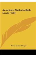 An Artist's Walks in Bible Lands (1901)