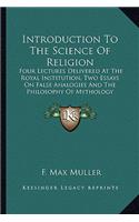 Introduction To The Science Of Religion: Four Lectures Delivered At The Royal Institution, Two Essays On False Analogies And The Philosophy Of Mythology(English)
