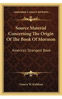Source Material Concerning The Origin Of The Book Of Mormon