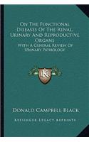 On The Functional Diseases Of The Renal, Urinary And Reproductive Organs