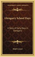 Glengarry School Days: A Story of Early Days in Glengarry