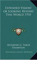 Extended Vision! or Looking Beyond This World 1910