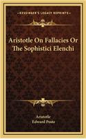 Aristotle on Fallacies or the Sophistici Elenchi