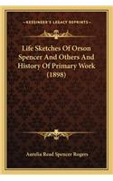 Life Sketches of Orson Spencer and Others and History of Primary Work (1898)