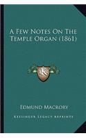 A Few Notes On The Temple Organ (1861)