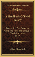 A Handbook of Field Botany
