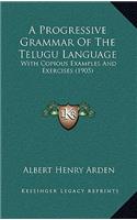 A Progressive Grammar of the Telugu Language: With Copious Examples and Exercises (1905)
