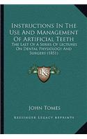 Instructions In The Use And Management Of Artificial Teeth: The Last Of A Series Of Lectures On Dental Physiology And Surgery (1851)(English)