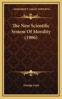 The New Scientific System of Morality (1906)