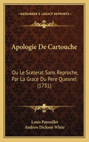 Apologie De Cartouche: Ou Le Scelerat Sans Reproche, Par La Grace Du Pere Quesnel (1731)(French)