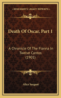 Death Of Oscar, Part 1: A Chronicle Of The Fianna In Twelve Cantos (1901)
