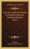 Lud. Casp. Valckenari Diatribe In Euripidis Perditorum Dramatum Reliquias (1824): (Latin)