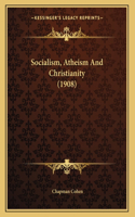 Socialism, Atheism And Christianity (1908)
