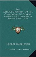 The Week Of Creation, Or The Cosmogony Of Genesis