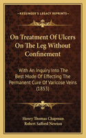 On Treatment Of Ulcers On The Leg Without Confinement
