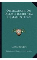 Observations On Diseases Incidental To Seamen (1772)