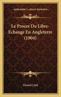 Proces Du Libre-Echange En Angleterre (1904)