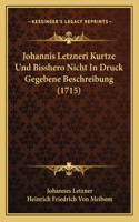 Johannis Letzneri Kurtze Und Bisshero Nicht In Druck Gegebene Beschreibung (1715)