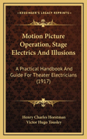 Motion Picture Operation, Stage Electrics And Illusions