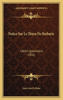 Notice Sur Le Thuya De Barbarie: Callitris Quadrivalvis (1856)