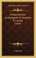 Notizie Storiche Archeologiche Di Tarquinia E Corneto (1878)