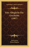 Eine Alltagliche Ehe Geschichte (1907)